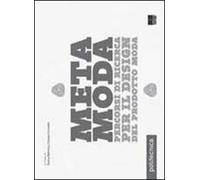 Metamoda. Percorsi di ricerca per il design del prodotto moda