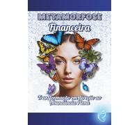 Metamorfose Financeira: Transformação em direção à Abundância plena.
