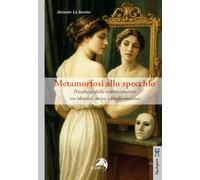Metamorfosi allo specchio. Psicologia della visione estetica: tra