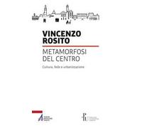 Metamorfosi del centro. Cultura, fede e urbanizzazione