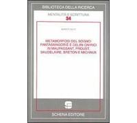 Metamorfosi del sogno. Fantasmagorie e deliri onirici in Maupassant, Proust, Baudelaire, Breton e Michaux