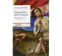 Metamorfosi della finitezza. Saggio sulla nascita e la risurrezione