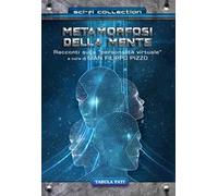Metamorfosi della mente. Racconti sulla «personalità virtuale»