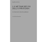 METAMORFOSI DELLA PIRATERIA. UN ITINERARIO INTERDISCIPLINARE (LE) - 2023