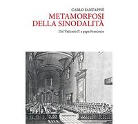 Metamorfosi della sinodalità. Dal Vaticano II a papa Francesco