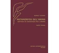 Metamorfosi dell'anima. Sentieri di esperienza per l'anima. Vol. 1