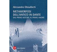 Metamorfosi dell'antico in Dante. Dal primo motore al primo amore