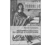 Metamorfosi dell'etica da Cartesio ai nostri giorni