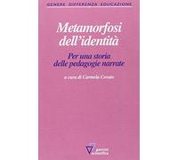 Metamorfosi dell'identità. Per una storia delle pedagogie narrate