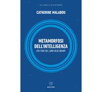Metamorfosi dell'intelligenza. Che fare del nostro Blue Brain? - Malabou C...