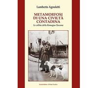 Metamorfosi di una civiltà contadina. Le colline della Romagna-Toscana