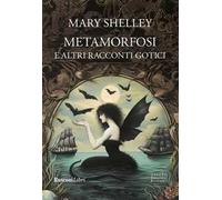 Metamorfosi e altri racconti gotici. Ediz. integrale