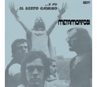 Metamorfosi - E Fu Il Sesto Giorno