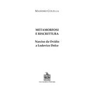 Metamorfosi e Riscrittura. Narciso Da Ovidio a Lodovico Dolce - [Vecchiarelli]