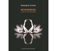 Metamorfosi. Ediz. illustrata - Conte Graziana
