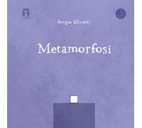 Metamorfosi. Ediz. integrale - Olivotti Sergio