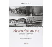 Libri Piero Purini - Metamorfosi Etniche. I Cambiamenti Di Popolazione A Trieste