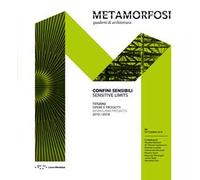 Metamorfosi. Quaderni di architettura (2018). Ediz. bilingue. Vol. 4: Confini sensibili-Sensitive limits.