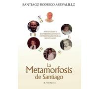 Metamorfosis: (Cómo pasar de zapaterillo a veterinario sin que nada cambie) Aventuras y experiencias de un veterinario rural segoviano