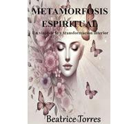 Metamorfosis Espiritual: Un Viaje de Fe y Transformación Interior