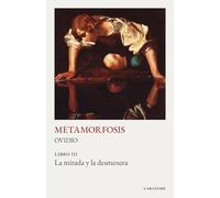 METAMORFOSIS: LIBRO III: La mirada y la desmesura