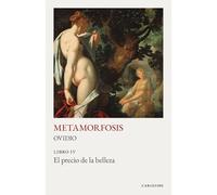 METAMORFOSIS: LIBRO IV: El precio de la belleza