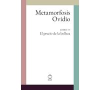Metamorfosis: Libro IV: El precio de la belleza