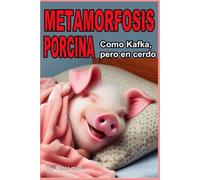 Metamorfosis porcina: Como Kafka, pero en cerdo