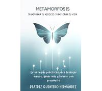 Metamorfosis: Transforma tu Negocio. Transforma tu Vida.