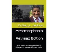 Metamorphorsis: From Tragety, War and Brokenness to Deliverance, Healing and Transformation
