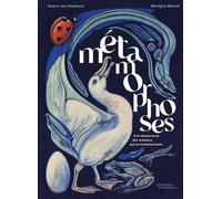 Métamorphoses: A la découverte des animaux qui se transforment