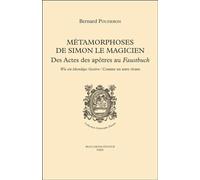 Métamorphoses de Simon le magicien - Des Actes des apôtres au Faustbuch