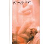 Metamorphoses. In Robin's studio. Ediz. illustrata: In Rodin's Studio