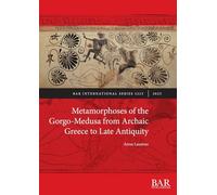 Metamorphoses of the Gorgo-Medusa from Archaic Greece to Late Antiquity: 3223