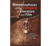 Erik Butler Metamorphoses of the Vampire in Literature and Film (Tascabile)