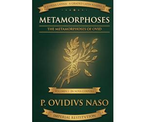 Metamorphoses: The Metamorphoses of Ovid Retold for Latin Learners - Volume I