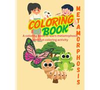 Metamorphosis coloring book: A fun activity to learn the concept of metamorphosis