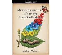 Metamorphosis of the Eye: Maria Sibylla Merian