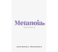 METANOIA EDUCATIVA: Transformando el pensamiento educativo