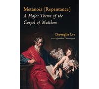 Metanoia (Repentance): A Major Theme of the Gospel of Matthew
