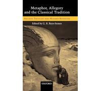 Metaphor, Allegory, and the Classical Tradition: Ancient Thought and Modern Revisions