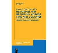 Javier E. Díaz-Vera Metaphor and Metonymy across Time and Cultures (Tascabile)