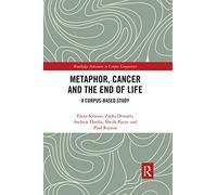 Metaphor, Cancer and the End of Life: A Corpus-Based Study