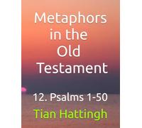 Metaphors in the Old Testament: 12. Psalms 1-50