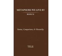 Metaphors We Live By: Book XI: Status, Comparison, & Hierarchy: 11