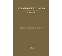 Metaphors We Live By: Book XIV: Culture, Belonging, & Identity