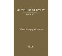 Metaphors We Live By: Book XIV: Culture, Belonging, & Identity