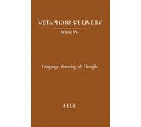 Metaphors We Live By: Book XV: Language, Framing, & Thought