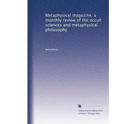 Metaphysical magazine, a monthly review of the occult sciences and metaphysical philosophy (Volume 9)