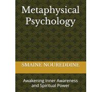 Metaphysical Psychology: Awakening Inner Awareness and Spiritual Power